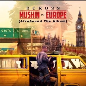 BCross - Mushin To Europe Album